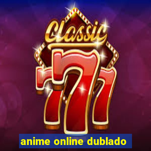 anime online dublado